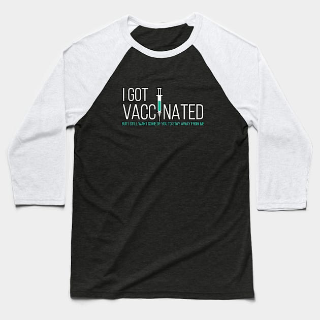 I Got My Vaccine Stay away from Me Funny Baseball T-Shirt by stuffbyjlim